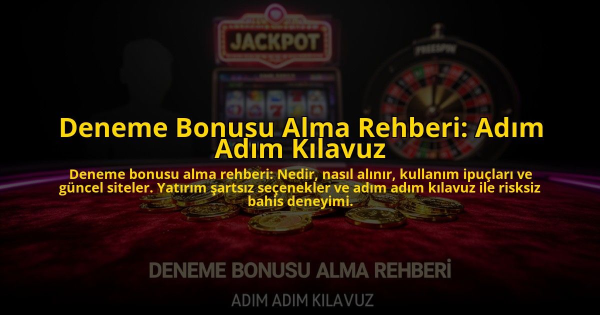 Deneme-Bonusu-Alma-Rehberi-Adim-Adim-Kilavuz-overlay-1776035687.jpg